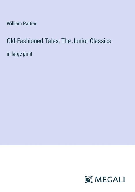 William Patten: Old-Fashioned Tales; The Junior Classics, Buch