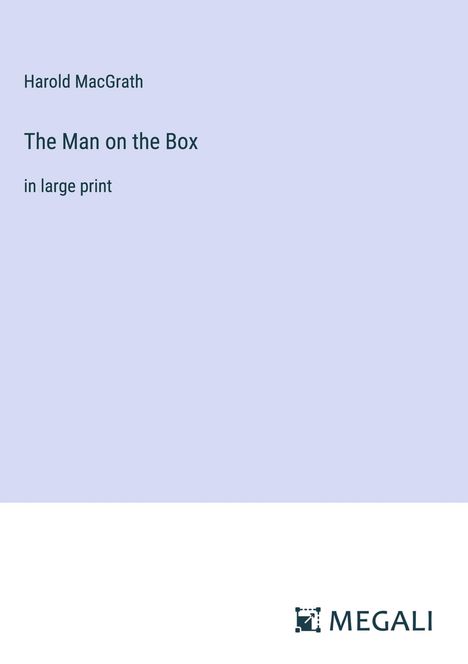 Harold Macgrath: The Man on the Box, Buch