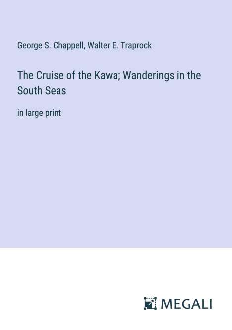 George S. Chappell: The Cruise of the Kawa; Wanderings in the South Seas, Buch