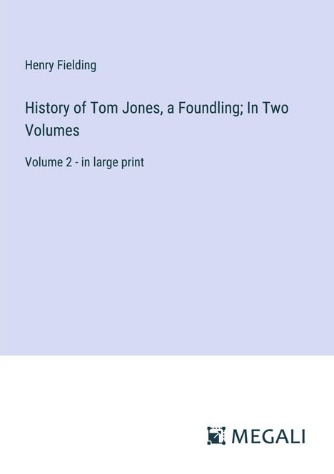 Henry Fielding: History of Tom Jones, a Foundling; In Two Volumes, Buch