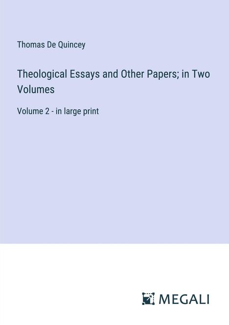 Thomas De Quincey: Theological Essays and Other Papers; in Two Volumes, Buch