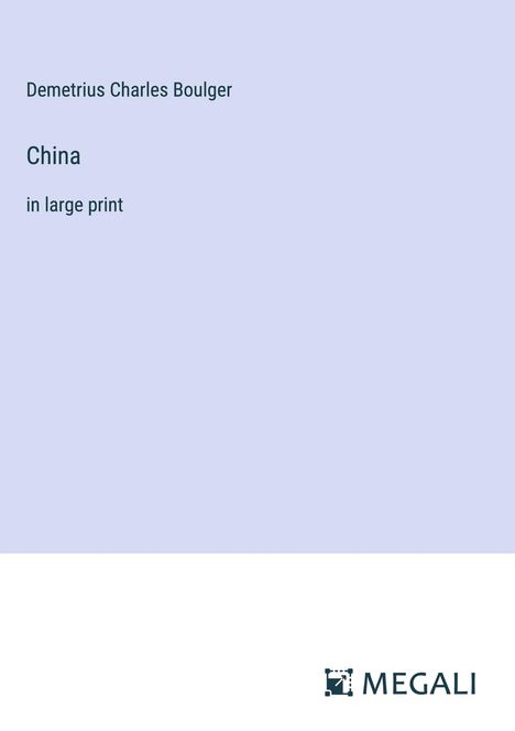 Demetrius Charles Boulger: China, Buch