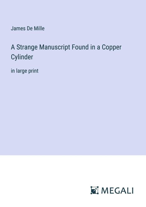 James De Mille: A Strange Manuscript Found in a Copper Cylinder, Buch