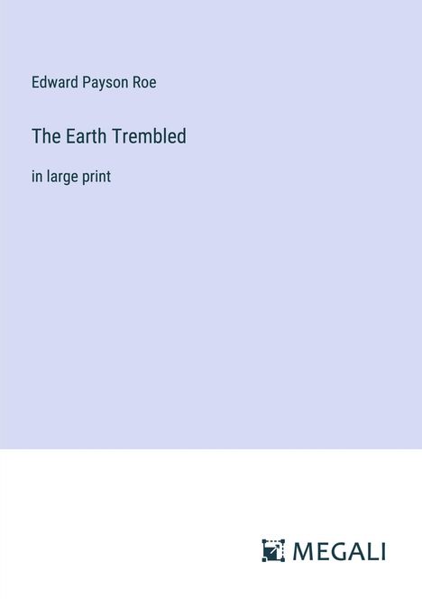 Edward Payson Roe: The Earth Trembled, Buch