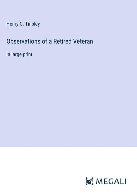 Henry C. Tinsley: Observations of a Retired Veteran, Buch