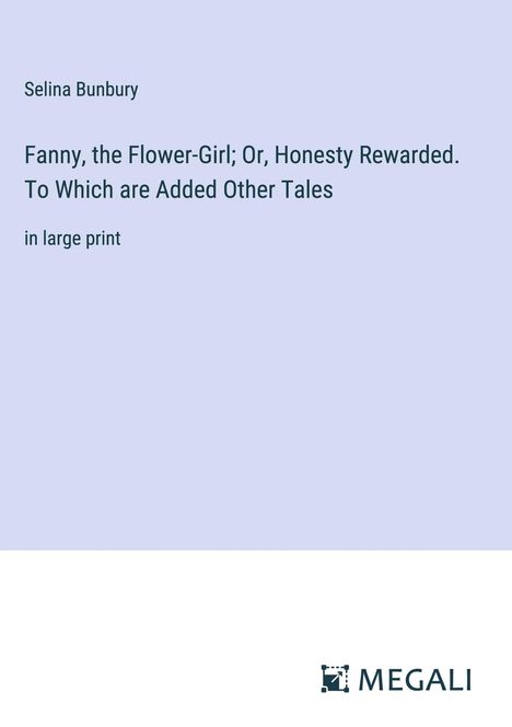 Selina Bunbury: Fanny, the Flower-Girl; Or, Honesty Rewarded. To Which are Added Other Tales, Buch