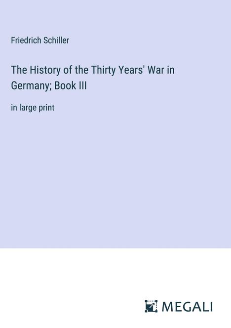 Friedrich Schiller: The History of the Thirty Years' War in Germany; Book III, Buch