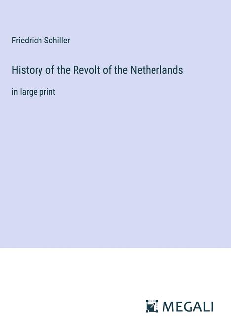 Friedrich Schiller: History of the Revolt of the Netherlands, Buch