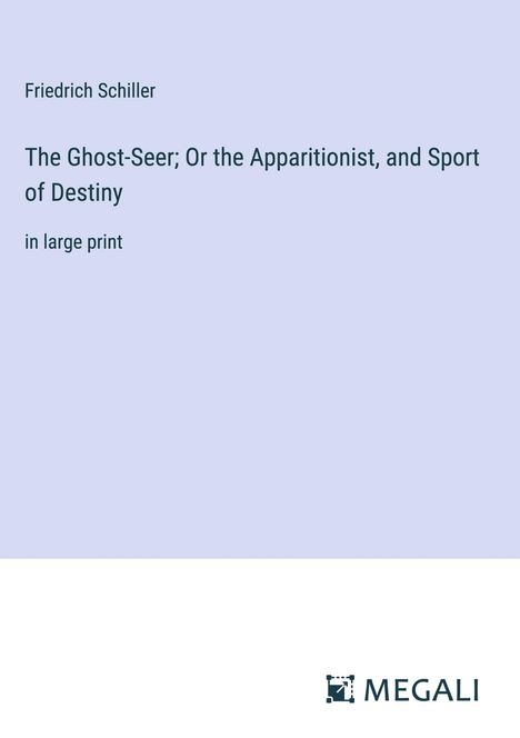 Friedrich Schiller: The Ghost-Seer; Or the Apparitionist, and Sport of Destiny, Buch