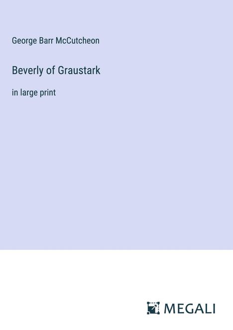 George Barr Mccutcheon: Beverly of Graustark, Buch