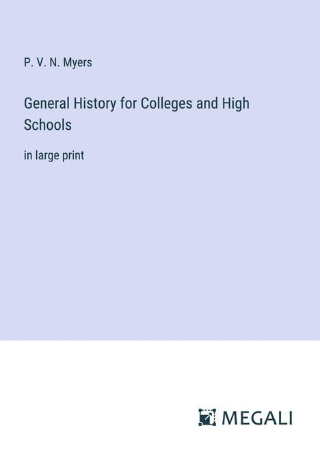P. V. N. Myers: General History for Colleges and High Schools, Buch