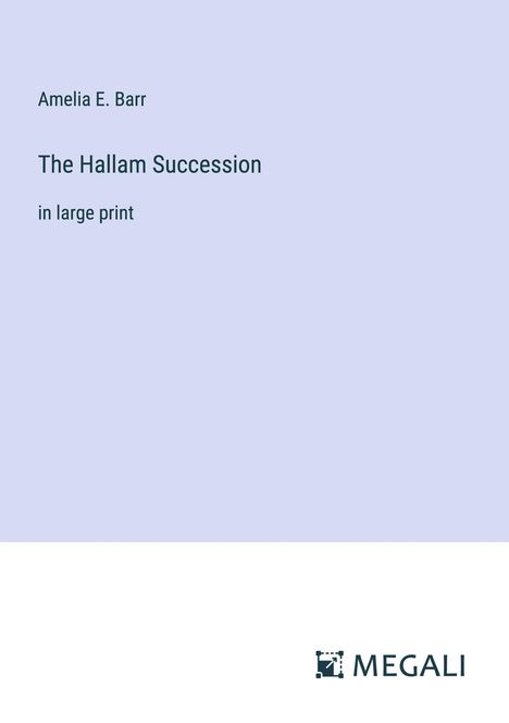 Amelia E. Barr: The Hallam Succession, Buch