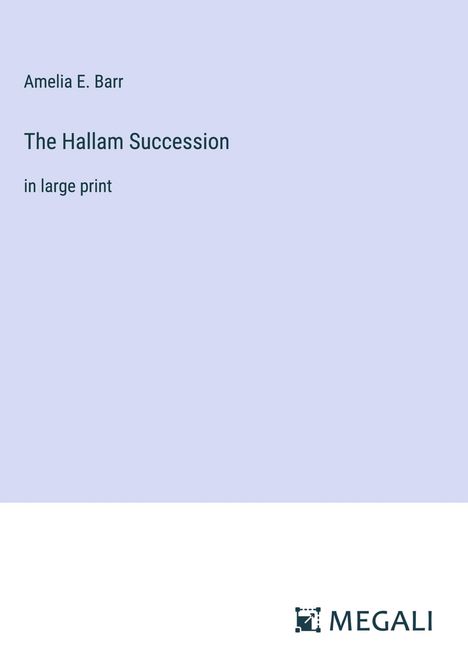 Amelia E. Barr: The Hallam Succession, Buch
