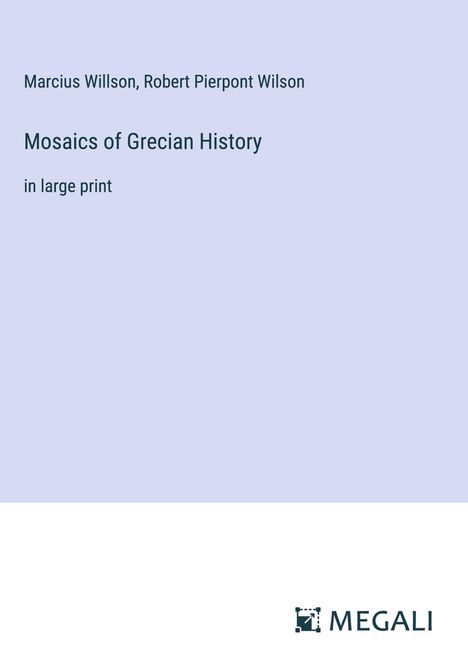 Marcius Willson: Mosaics of Grecian History, Buch