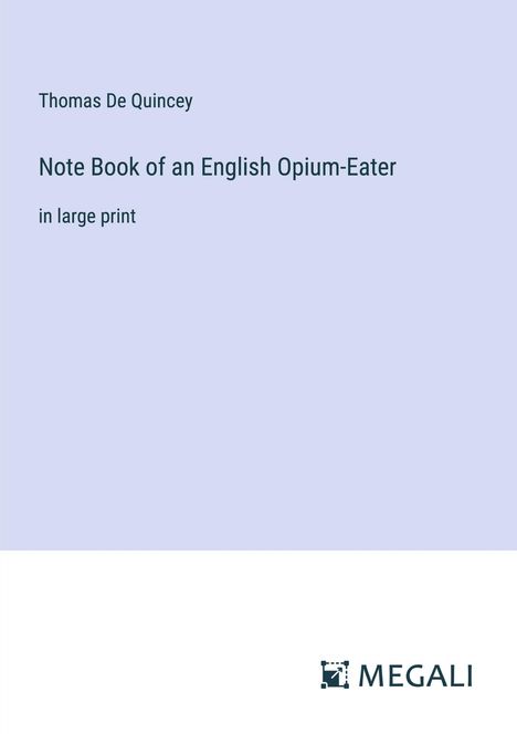Thomas De Quincey: Note Book of an English Opium-Eater, Buch