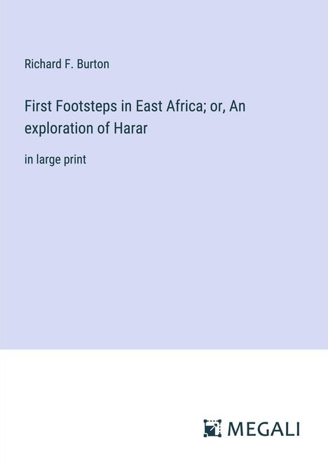 Richard F. Burton: First Footsteps in East Africa; or, An exploration of Harar, Buch