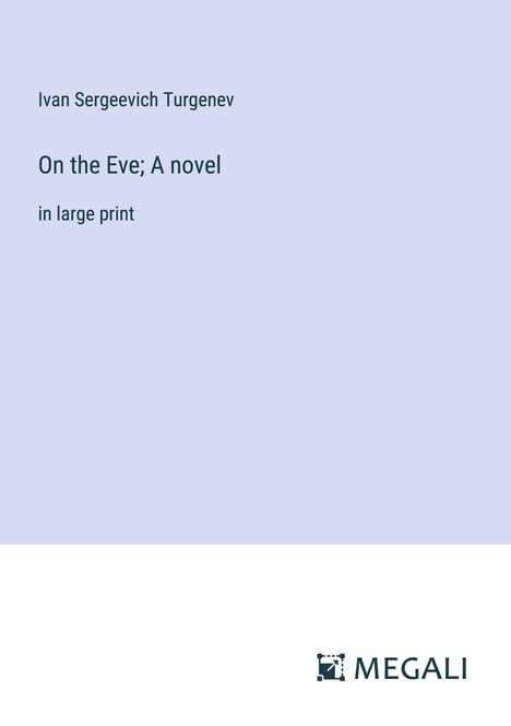 Ivan Sergeevich Turgenev: On the Eve; A novel, Buch