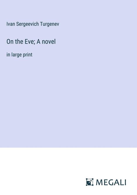 Ivan Sergeevich Turgenev: On the Eve; A novel, Buch