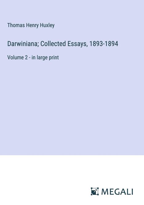 Thomas Henry Huxley: Darwiniana; Collected Essays, 1893-1894, Buch