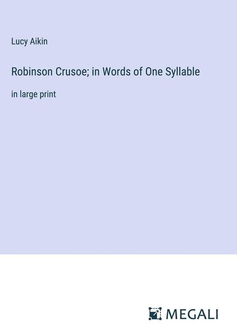 Lucy Aikin: Robinson Crusoe; in Words of One Syllable, Buch