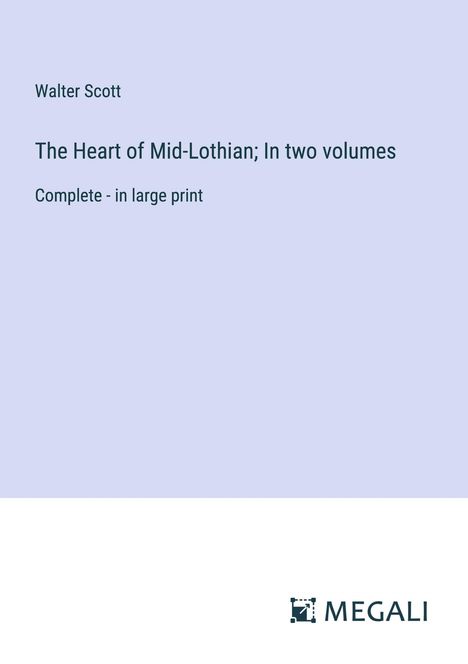 Walter Scott: The Heart of Mid-Lothian; In two volumes, Buch