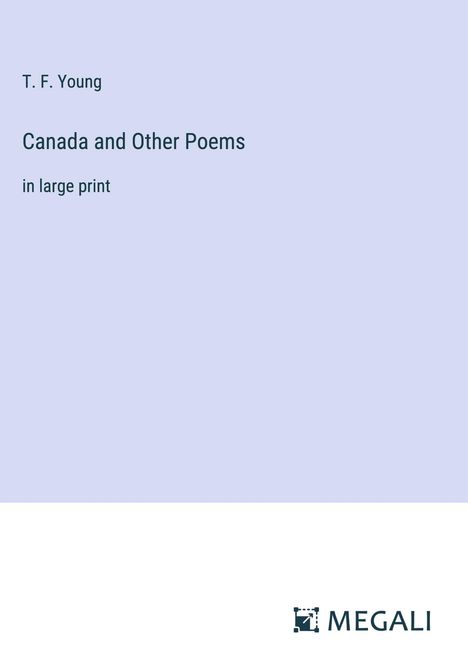 T. F. Young: Canada and Other Poems, Buch