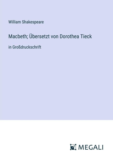 William Shakespeare: Macbeth; Übersetzt von Dorothea Tieck, Buch