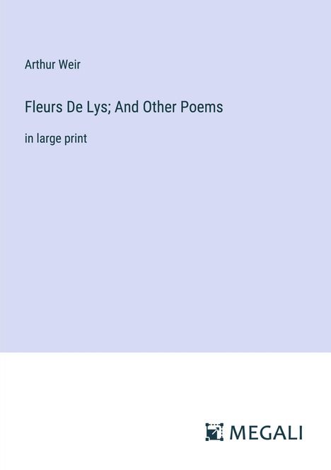 Arthur Weir: Fleurs De Lys; And Other Poems, Buch