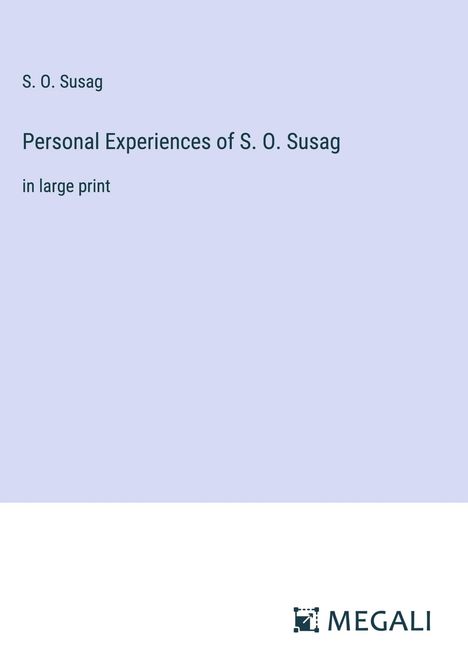 S. O. Susag: Personal Experiences of S. O. Susag, Buch