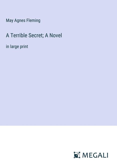 May Agnes Fleming: A Terrible Secret; A Novel, Buch