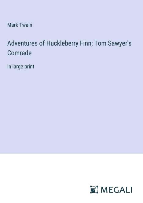 Mark Twain: Adventures of Huckleberry Finn; Tom Sawyer's Comrade, Buch