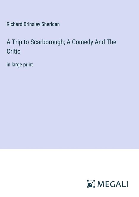 Richard Brinsley Sheridan: A Trip to Scarborough; A Comedy And The Critic, Buch