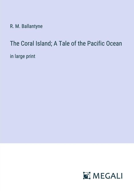 R. M. Ballantyne: The Coral Island; A Tale of the Pacific Ocean, Buch