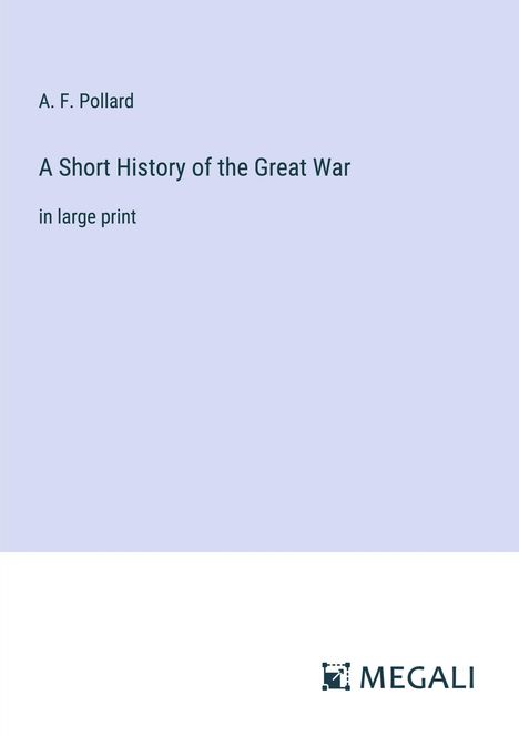 A. F. Pollard: A Short History of the Great War, Buch