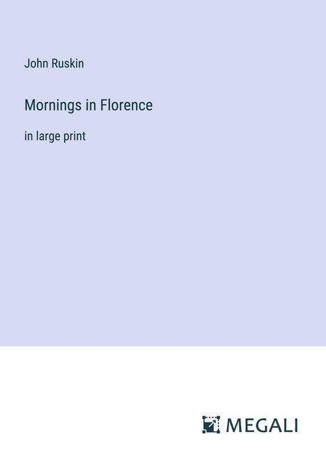 John Ruskin: Mornings in Florence, Buch