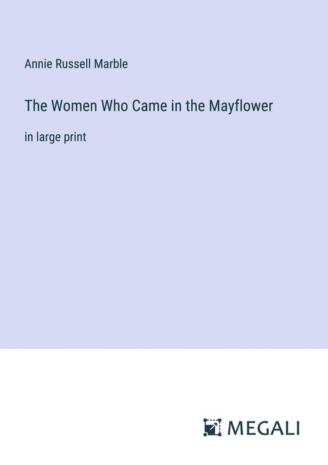 Annie Russell Marble: The Women Who Came in the Mayflower, Buch