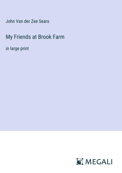 John Van Der Zee Sears: My Friends at Brook Farm, Buch