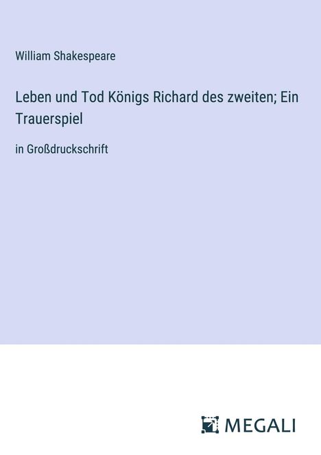 William Shakespeare: Leben und Tod Königs Richard des zweiten; Ein Trauerspiel, Buch