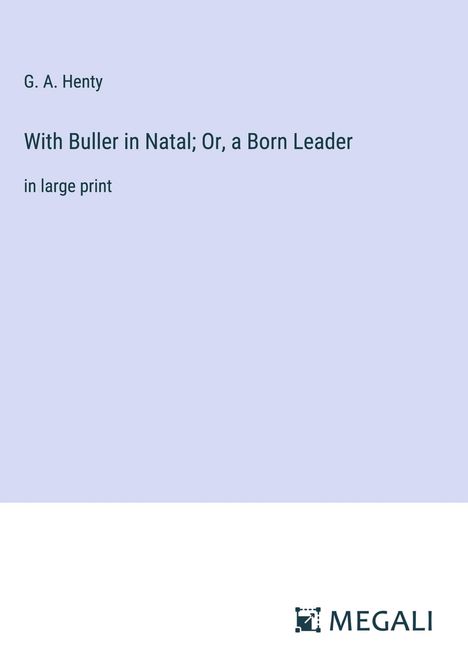 G. A. Henty: With Buller in Natal; Or, a Born Leader, Buch