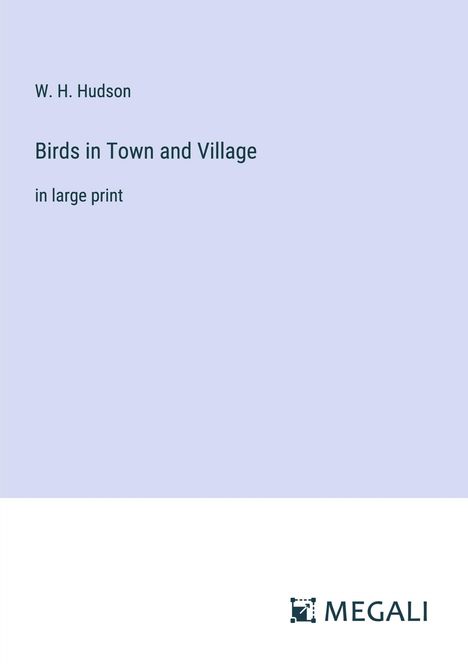 W. H. Hudson: Birds in Town and Village, Buch