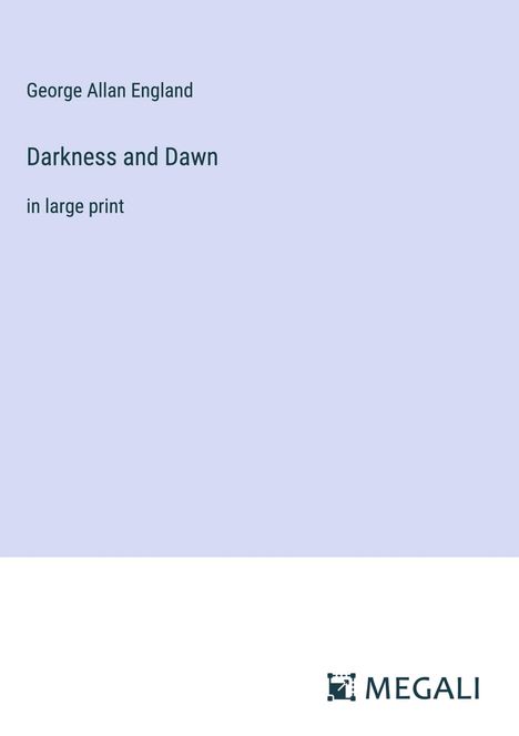 George Allan England: Darkness and Dawn, Buch