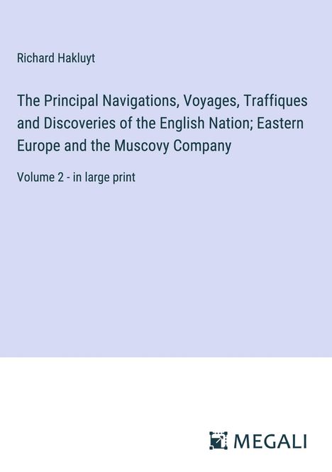 Richard Hakluyt: The Principal Navigations, Voyages, Traffiques and Discoveries of the English Nation; Eastern Europe and the Muscovy Company, Buch