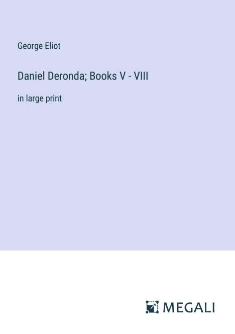 George Eliot: Daniel Deronda; Books V - VIII, Buch