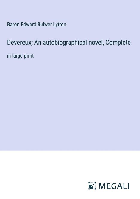 Baron Edward Bulwer Lytton: Devereux; An autobiographical novel, Complete, Buch