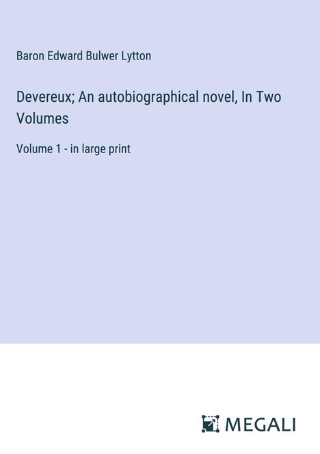 Baron Edward Bulwer Lytton: Devereux; An autobiographical novel, In Two Volumes, Buch