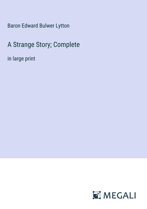 Baron Edward Bulwer Lytton: A Strange Story; Complete, Buch