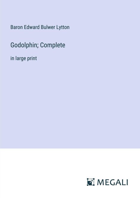 Baron Edward Bulwer Lytton: Godolphin; Complete, Buch