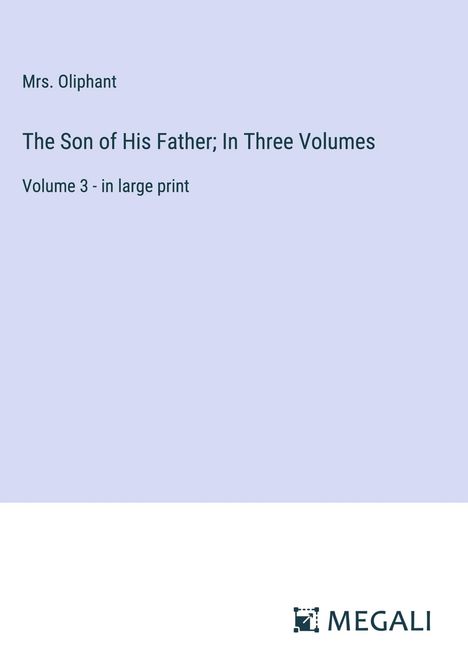 Oliphant: The Son of His Father; In Three Volumes, Buch