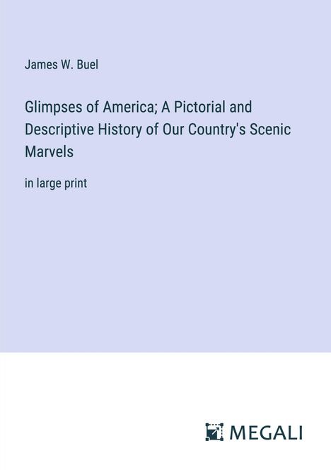 James W. Buel: Glimpses of America; A Pictorial and Descriptive History of Our Country's Scenic Marvels, Buch