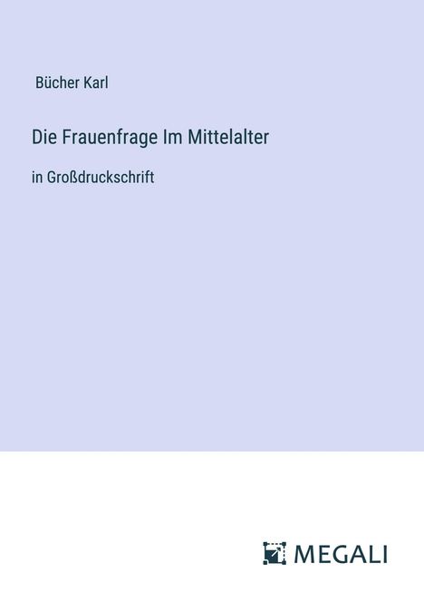 Bücher Karl: Die Frauenfrage Im Mittelalter, Buch